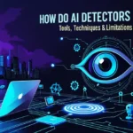 How AI Detectors Work: Tools, Techniques, and Challenges to Know in 2025